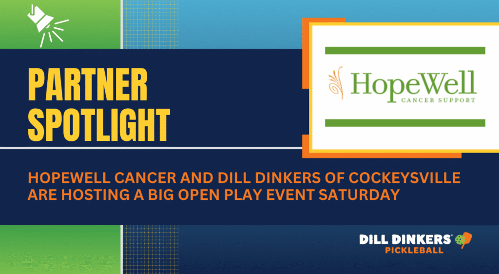 Hopewell Cancer and Dill Dinkers of Cockeysville are hosting a big Open Play event Saturday