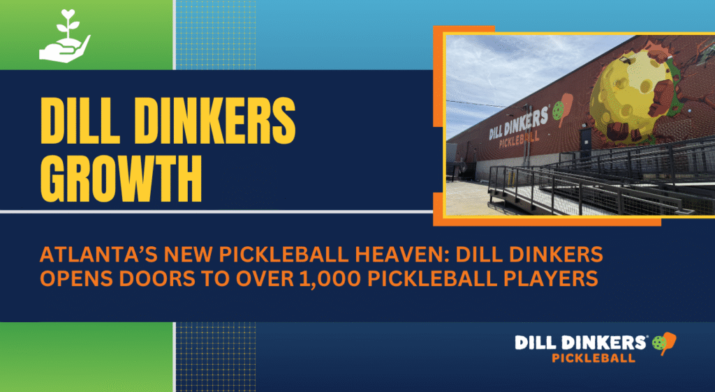 Atlanta’s New Pickleball Heaven: Dill Dinkers Opens Doors to Over 1,000 Pickleball Players