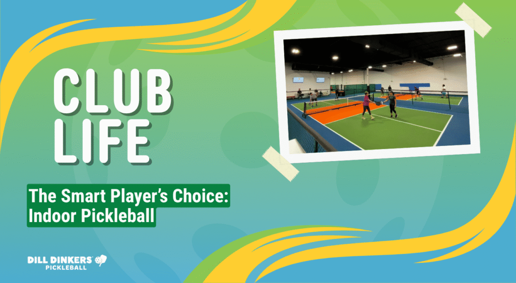 The Smart Player’s Choice: Indoor Pickleball