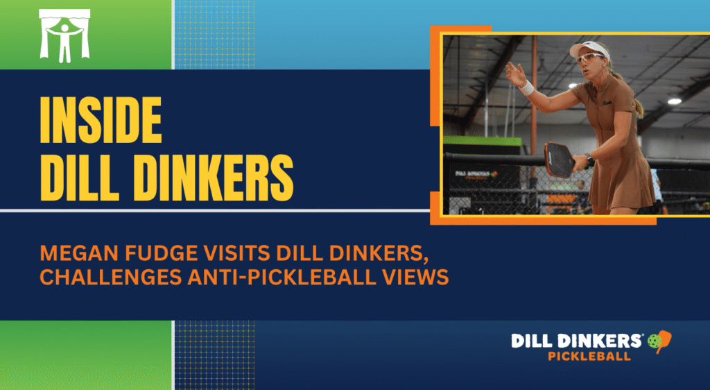 Megan Fudge visits Dill Dinkers, challenges anti-pickleball views