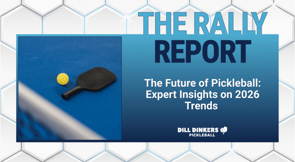 The Future of Pickleball: Expert Insights on 2026 Trends 