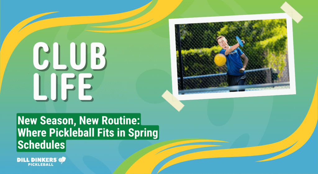 New Season, New Routine: Where Pickleball Fits in Spring Schedules