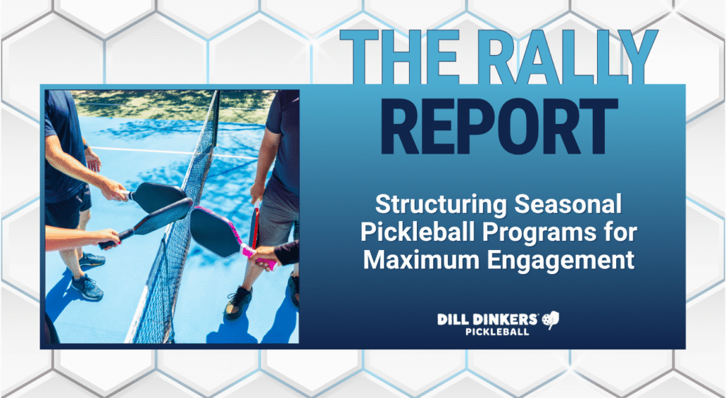 Structuring Seasonal Pickleball Programs for Maximum Engagement