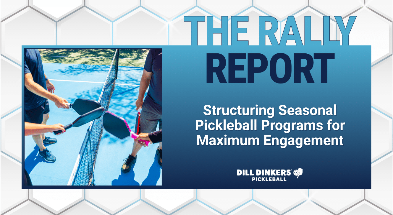 Pickleball paddles meeting over an indoor court net beside a graphic titled “Structuring Seasonal Pickleball Programs for Maximum Engagement” from Dill Dinkers.