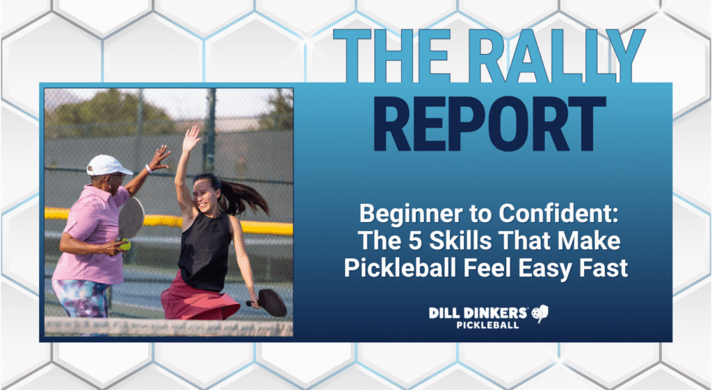 Beginner to Confident: The 5 Skills That Make Pickleball Feel Easy Fast