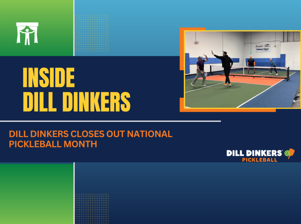 Dill Dinkers Closes Out National Pickleball Month With a Continued Commitment to Community, Fun, and Always Accessible Pickleball